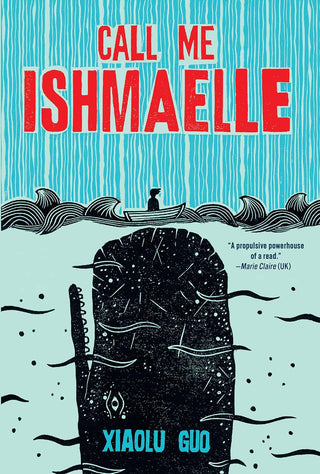 Call Me Ishmaelle by Xiaolu Guo