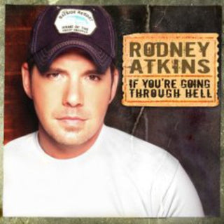 the album cover for Rodney Atkins - If You're Going Through Hell