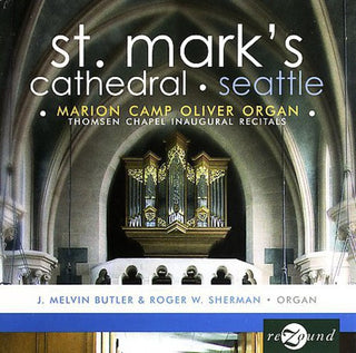 the album cover for Roger W. Sherman - Thomsen Chapel Inaugural Recitals