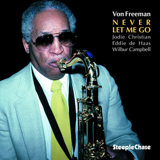 the album cover for Von Freeman - Never Let Me Go [Import]