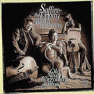 the album cover for Saffire- The Uppity Blues Women - Old New Borrowed & Blue
