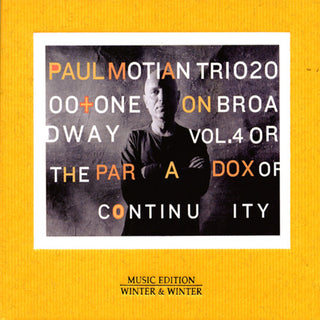 the album cover for Paul Motian Trio 2000 + One - On Broadway, Vol. 4: Or The Paradox Of Continuity