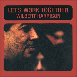 the album cover for Wilbert Harrison - Let's Work Together