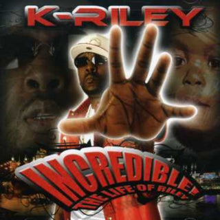 the album cover for K-Riley - Incredible: The Life of Riley [PA] *