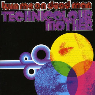 the album cover for Turn Me On Dead Man - Technicolour Mother
