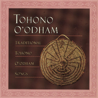 the album cover for Traditional Tohono Oodham Songs - Traditional Tohono O'odham Songs / Various