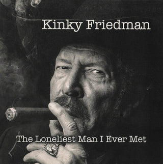 Kinky Friedman- The Lonliest Man I Ever Met