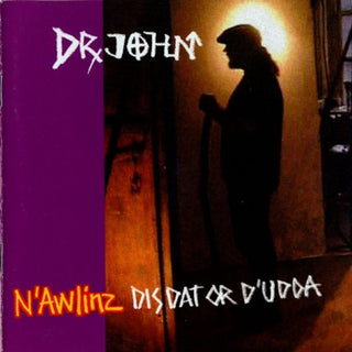 Dr John- N'Awlinz Dis, Dat, Or D'Udda