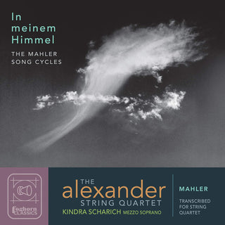 Mahler / Scharich / Alexander String Quartet- In Meinem Himmel