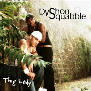Dyshon & Squabble- Thug Lady (X2)