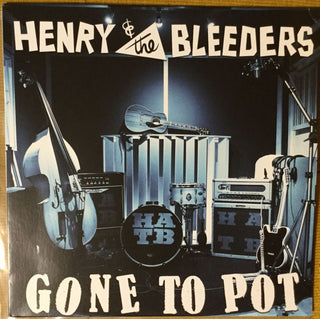 Henry & The Bleeders- Gone To Pot