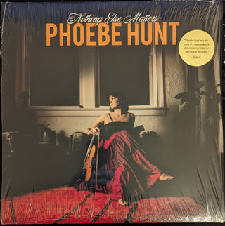 Phoebe Hunt- Nothing Else Matters