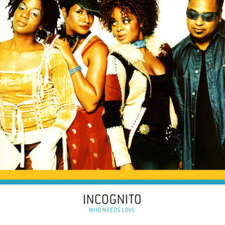 Incognito- Who Needs Love