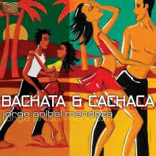 Jorge Mendoza- Anibal Bachata & Cachaca (W/Book)