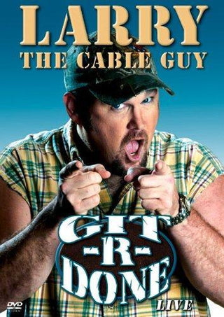 Larry The Cable Guy Git-R-Done