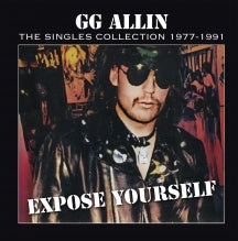Gg Allin- Expose Yourself: The Singles Collection 1977-1991 (Indie Exclusive Vinyl)