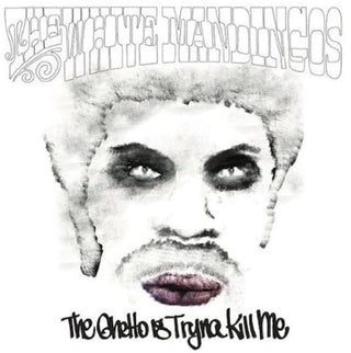 White Mandigos- The Ghetto Is Tryna Kill Me