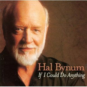 Hal Bynum- If I Could Do Anything