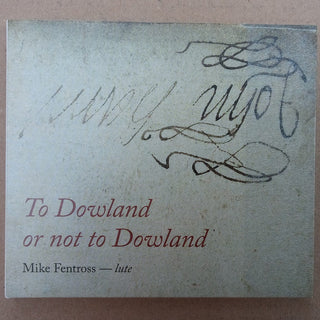 Dowland / Fentross- To Dowland or Not to Dowland