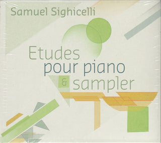 Samuel Sighicelli- Etudes Pour Piano & Sampler