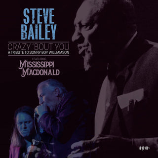 Steve Bailey  / Macdonald,Mississippi- Crazy Bout You: A Tribute To Sonny Boy Williamson