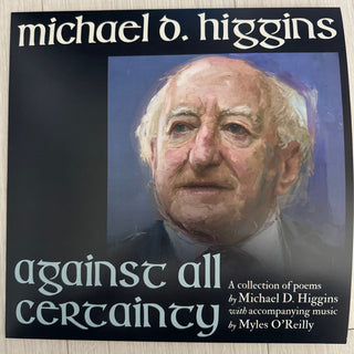 President Michael D Higgins- Against All Certainty
