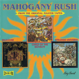 Mahogany Rush- Child of the Novelty/Maxoom/Strange Universe