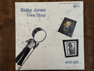 Blake Jones & the Trike Shop- And Still...