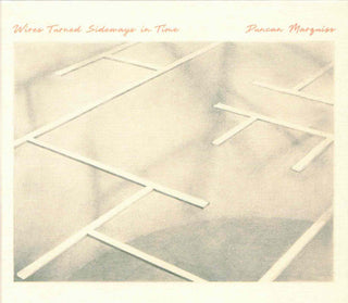 Duncan Marquiss- Wires Turned Sideways In Time