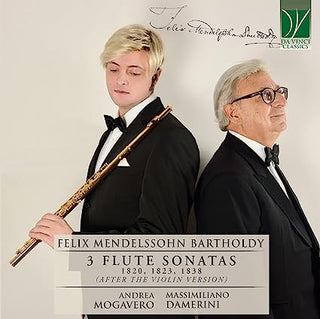 Mendelssohn / Mogavero / Damerini- Mendelssohn: 3 Flute Sonatas 1820 1823 1838 (Ita)