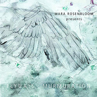 Mara Rosenbloom- Flyways: Murmuration (Ita)
