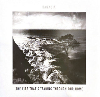 Kanadia- Fire That's Tearing Through Our Home (Uk)