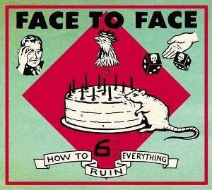 Face To Face- How To Ruin Everything