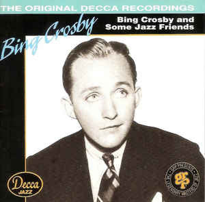 Bing Crosby- Bing Crosby And Some Jazz Friends
