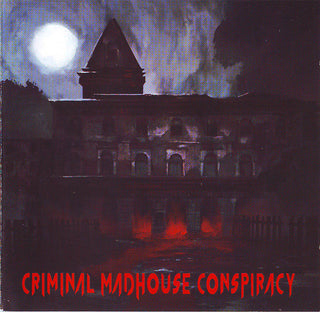 Criminal Madhouse Conspiracy- Criminal Madhouse Conspiracy