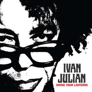 Ivan Julian- Swing Your Lanterns