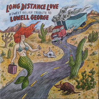 Long Distance Love: Sweet Relief Tribute To Lowell- Long Distance Love: Sweet Relief Tribute To Lowell