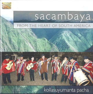 Sacambaya- From The Heart Of South America: Kollasuyumanta