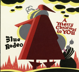 Blue Rodeo- Merry Christmas To You (Can)