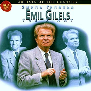 Emil Gilels- Artists Of The Century: The Giant