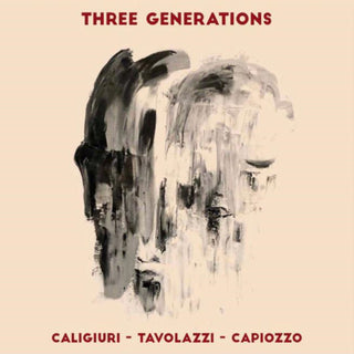 Three Generations- Caligiuri / Tavolazzi / Capiozzo