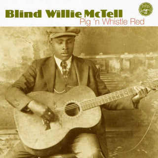 Blind Willie McTell- Pig N Whistle Red