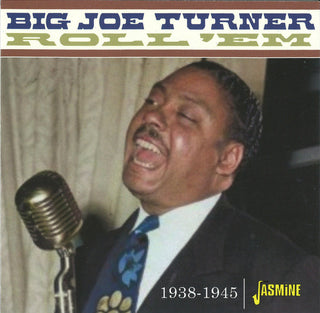 Big Joe Turner- Roll 'Em, 1938-1945