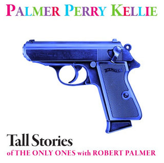 PPK- Tall Stories Of The Only Ones With Robert Palmer