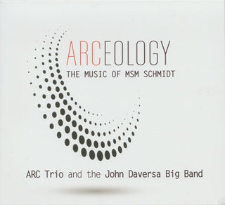 Arc Trio & John Daversa- Arceology
