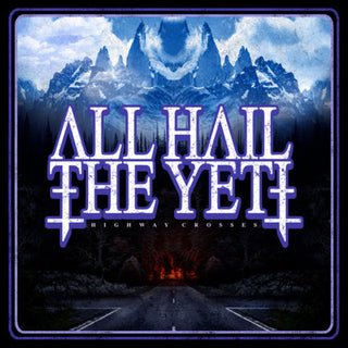 All Hail The Yeti- Highway Crosses