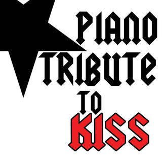 Kiss Tribute- Piano Tribute to Kiss