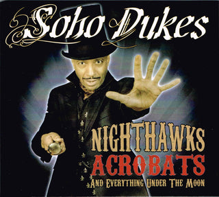 Soho Dukes- Nighthawks Acrobats & Everything Under The Moon