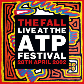 The Fall- Live At The Atp Festival - 28 April 2002