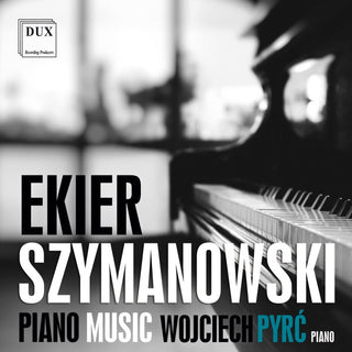 Ekier / Szymanowski- Piano Music